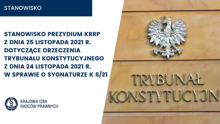 Stanowisko Prezydium KRRP z dnia 25 listopada 2021 r. dotyczące orzeczenia Trybunału Konstytucyjnego z dnia 24 listopada 2021 r. w sprawie o sygnaturze K 6/21