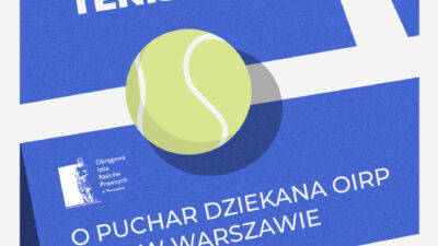 XXII Turniej Tenisowy o Puchar Dziekana OIRP w Warszawie – 14–15 maja 2022 r.
