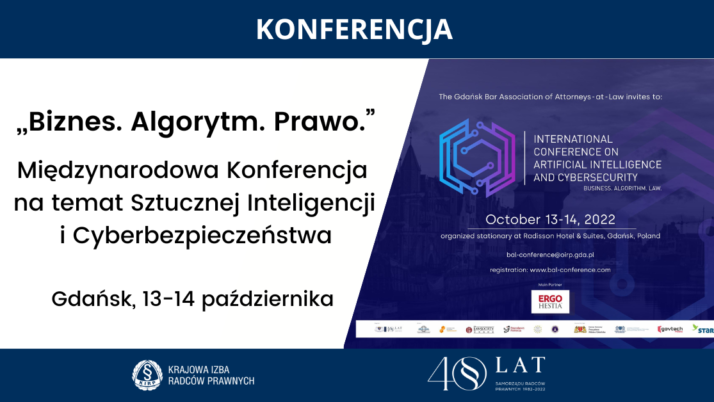 „Biznes. Algorytm. Prawo.  Międzynarodowa Konferencja na temat Sztucznej Inteligencji i Cyberbezpieczeństwa”, 13-14 października
