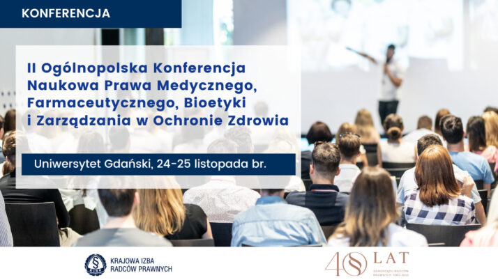 II Ogólnopolska Konferencja Naukowa Prawa Medycznego, Farmaceutycznego, Bioetyki i Zarządzania w Ochronie Zdrowia, 24-25 listopada 2022 r., Uniwersytet Gdański