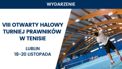 VIII Otwarty Halowy Turniej Prawników w Tenisie, 18-20 listopada w Lublinie