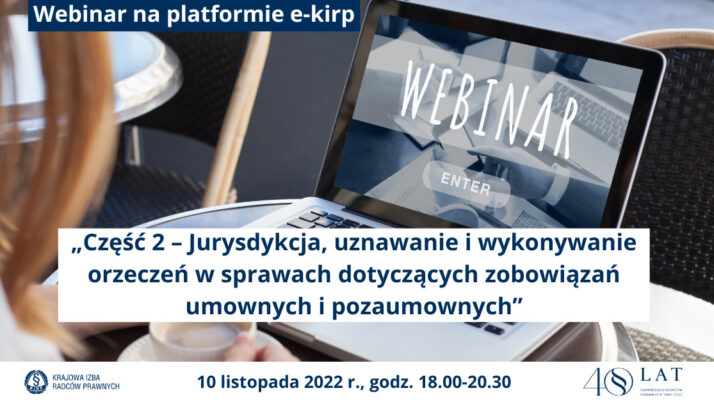 Już 10 listopada nowy webinar na platformie e-kirp: „Jurysdykcja, uznawanie i wykonywanie orzeczeń w sprawach dotyczących zobowiązań umownych i pozaumownych”