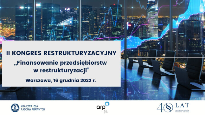 Zapraszamy do udziału w II Kongresie Restrukturyzacyjnym „Finansowanie przedsiębiorstw w restrukturyzacji”, Warszawa, 16 grudnia