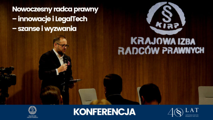 Konferencja „Nowoczesny radca prawny – innowacje i LegalTech – szanse i wyzwania”. Dyskusja o wyzwaniach stojących przed prawnikami