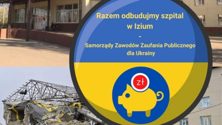 Samorządy Zawodów Zaufania Publicznego dla Ukrainy – odbudowa szpitala w Izium