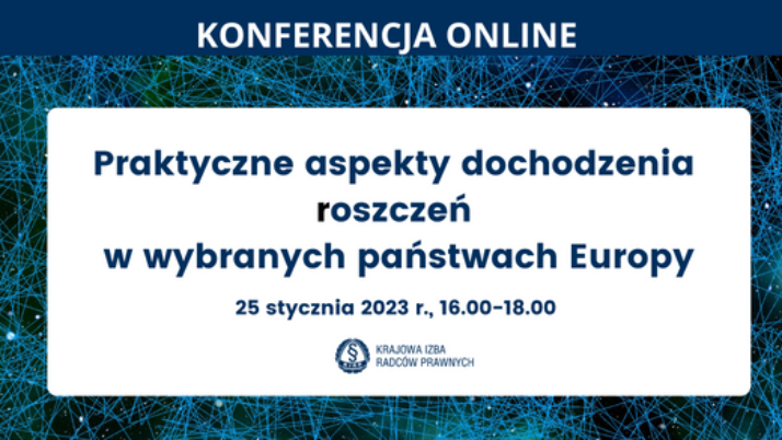 „Praktyczne aspekty dochodzenia roszczeń w wybranych Państwach Europy” – konferencja online, 25 stycznia
