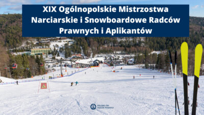 Zapraszamy na XIX Ogólnopolskie Mistrzostwa Narciarskie i Snowboardowe Radców Prawnych i Aplikantów