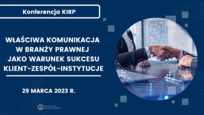 Konferencja „Właściwa komunikacja w branży prawnej jako warunek sukcesu – klient-zespół-instytucje” – 29 marca