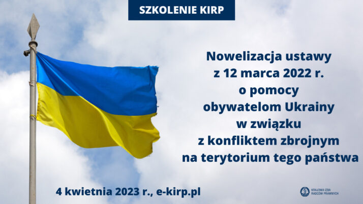 Szkolenie na temat nowelizacji ustawy z 12 marca 2022 r. o pomocy obywatelom Ukrainy w związku z konfliktem zbrojnym na terytorium tego państwa