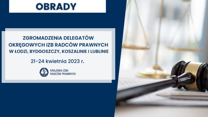 Zgromadzenia Delegatów Okręgowych Izb Radców Prawnych w Białymstoku, Łodzi, Koszalinie i Lublinie.