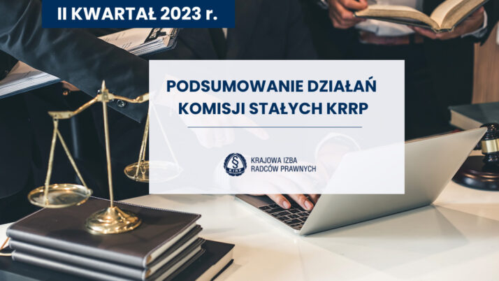 Podsumowanie działań Komisji Stałych KRRP w II kwartale 2023 r.