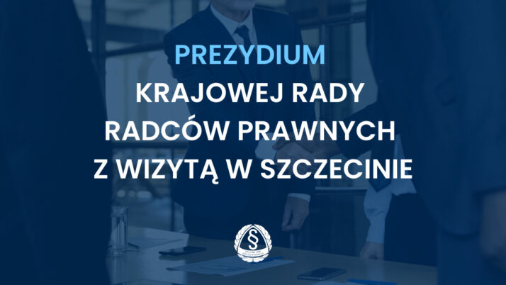 Prezydium Krajowej Rady Radców Prawnych z wizytą w Szczecinie