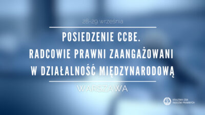 Posiedzenie CCBE w Warszawie. Radcowie prawni zaangażowani w działalność międzynarodową
