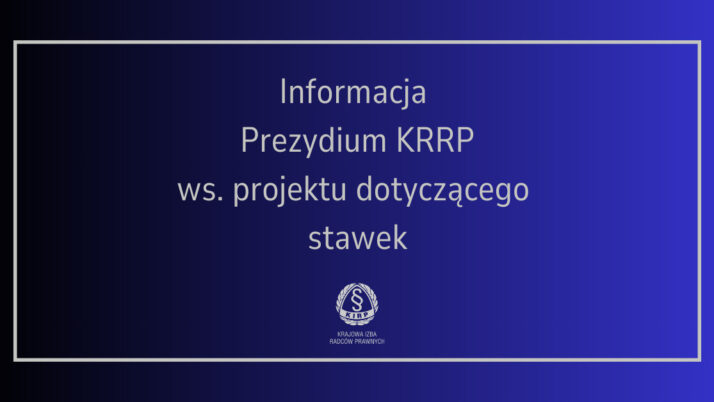 Informacja Prezydium KRRP ws. projektu dotyczącego stawek