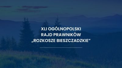 XLI Ogólnopolski Rajd Prawników „Rozkosze bieszczadzkie”