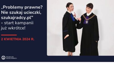 „Problemy prawne? Nie szukaj ucieczki, szukajradcy.pl” – start kampanii już wkrótce!