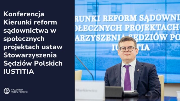 Konferencja „Kierunki reform sądownictwa w społecznych projektach ustaw Stowarzyszenia Sędziów Polskich IUSTITIA”