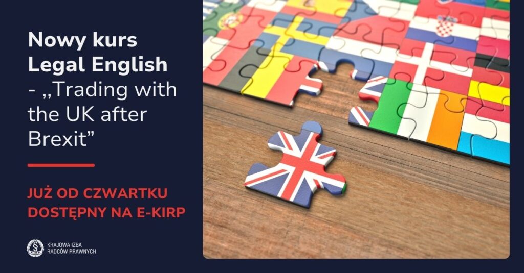 Legal English – kurs języka angielskiego ,,Trading with the UK after Brexit” dostępny już w czwartek!