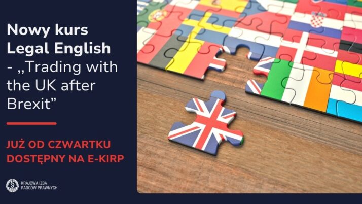Legal English – kurs języka angielskiego ,,Trading with the UK after Brexit” dostępny już w czwartek!