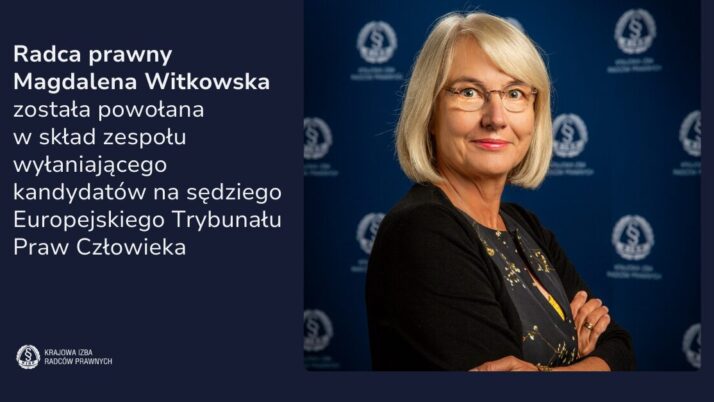 Radca prawny Magdalena Witkowska została powołana w skład zespołu wyłaniającego kandydatów na sędziego Europejskiego Trybunału Praw Człowieka