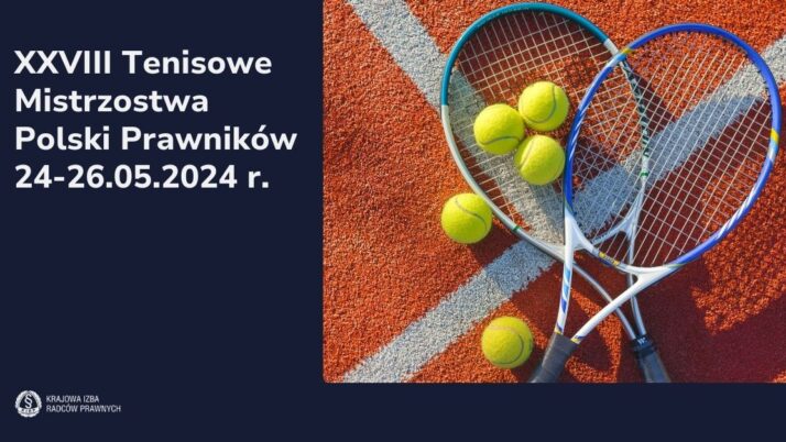XXVIII Tenisowe Mistrzostwa Polski Prawników 24-26.05.2024 r.
