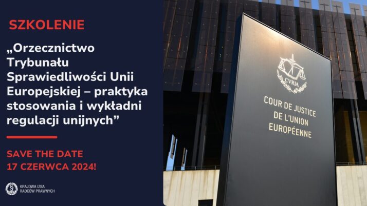 Zaproszenie na szkolenie: „Orzecznictwo Trybunału Sprawiedliwości Unii Europejskiej – praktyka stosowania i wykładni regulacji unijnych”